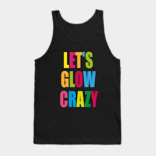 let's glow crazy Tank Top